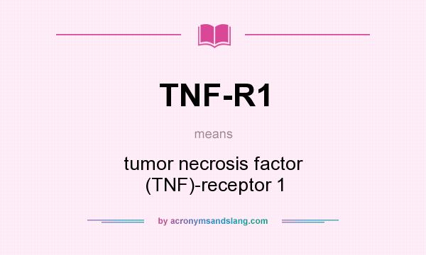 What does TNF-R1 mean? It stands for tumor necrosis factor (TNF)-receptor 1