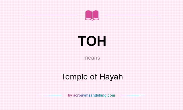 What does TOH mean? It stands for Temple of Hayah