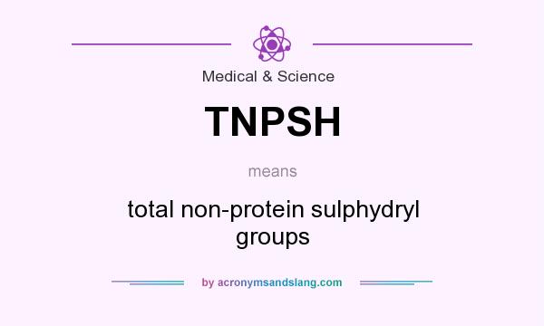 What does TNPSH mean? It stands for total non-protein sulphydryl groups