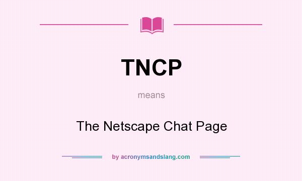 What does TNCP mean? It stands for The Netscape Chat Page