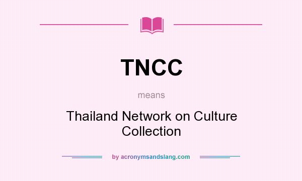 What does TNCC mean? It stands for Thailand Network on Culture Collection