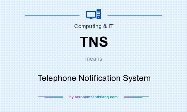 What does TNS mean? It stands for Telephone Notification System