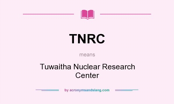 What does TNRC mean? It stands for Tuwaitha Nuclear Research Center
