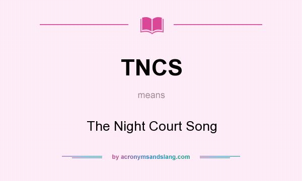 What does TNCS mean? It stands for The Night Court Song