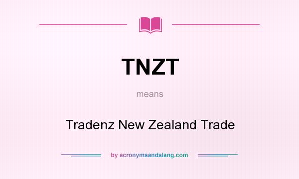What does TNZT mean? It stands for Tradenz New Zealand Trade