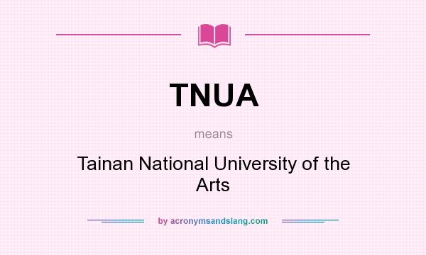What does TNUA mean? It stands for Tainan National University of the Arts