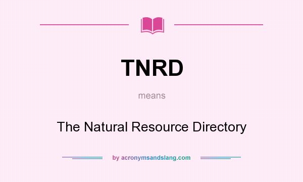 What does TNRD mean? It stands for The Natural Resource Directory
