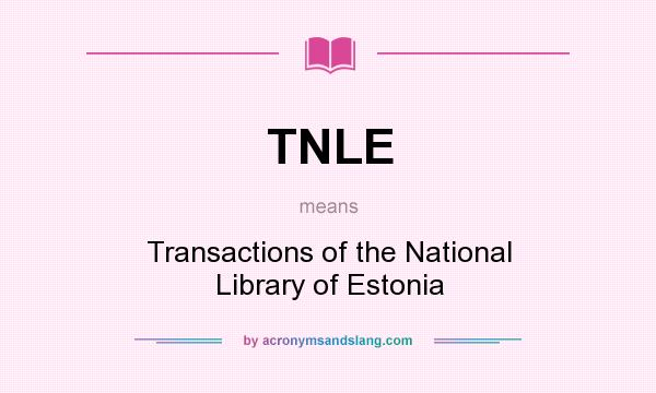 What does TNLE mean? It stands for Transactions of the National Library of Estonia