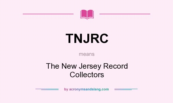 What does TNJRC mean? It stands for The New Jersey Record Collectors