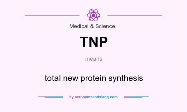 What does TNP mean? It stands for total new protein synthesis