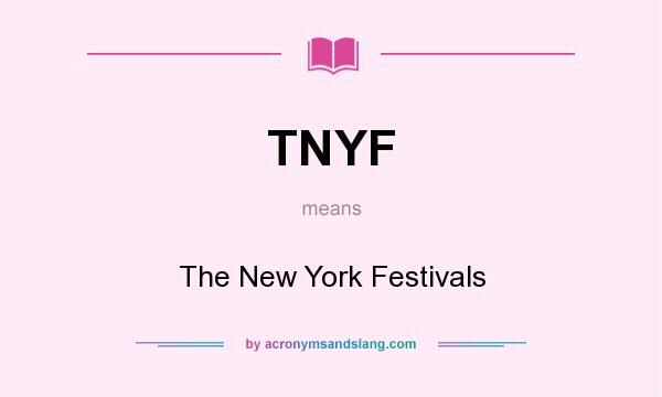 What does TNYF mean? It stands for The New York Festivals