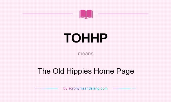 What does TOHHP mean? It stands for The Old Hippies Home Page
