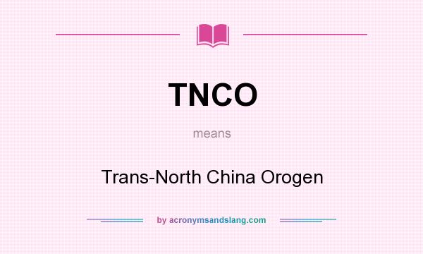 What does TNCO mean? It stands for Trans-North China Orogen