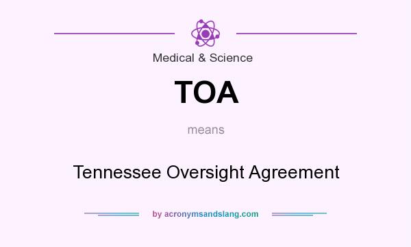 What does TOA mean? It stands for Tennessee Oversight Agreement