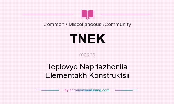 What does TNEK mean? It stands for Teplovye Napriazheniia Elementakh Konstruktsii