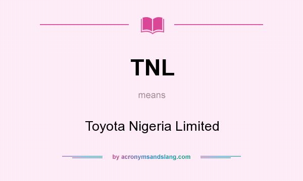 What does TNL mean? It stands for Toyota Nigeria Limited