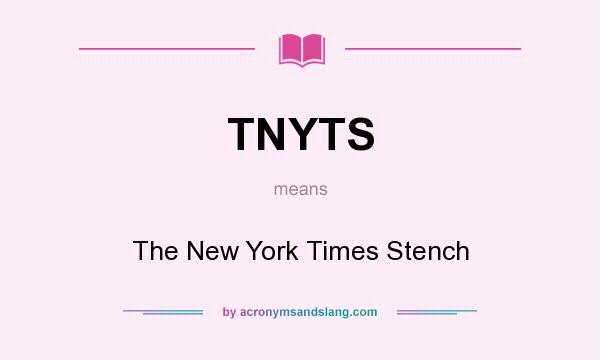 What does TNYTS mean? It stands for The New York Times Stench