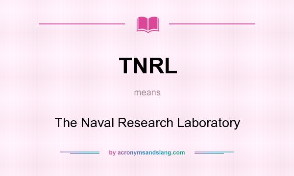 What does TNRL mean? It stands for The Naval Research Laboratory