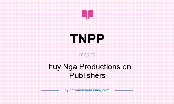What does TNPP mean? It stands for Thuy Nga Productions on Publishers