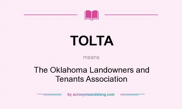 What does TOLTA mean? It stands for The Oklahoma Landowners and Tenants Association