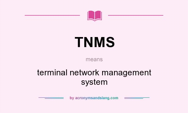 What does TNMS mean? It stands for terminal network management system