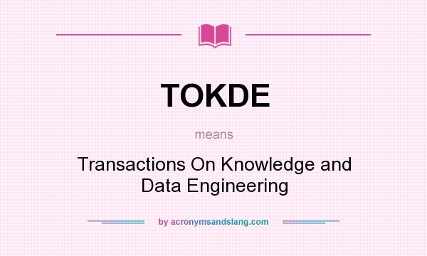 What does TOKDE mean? It stands for Transactions On Knowledge and Data Engineering
