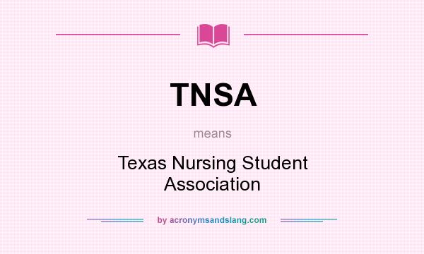 What does TNSA mean? It stands for Texas Nursing Student Association