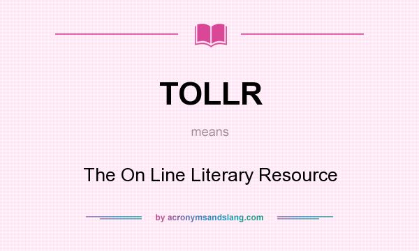 What does TOLLR mean? It stands for The On Line Literary Resource