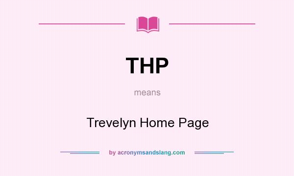 What does THP mean? It stands for Trevelyn Home Page