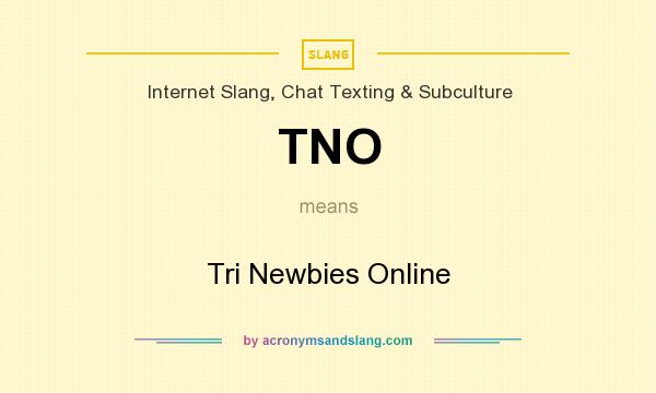 What does TNO mean? It stands for Tri Newbies Online