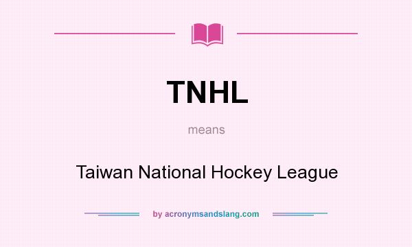 What does TNHL mean? It stands for Taiwan National Hockey League