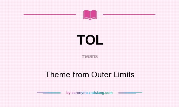 What does TOL mean? It stands for Theme from Outer Limits