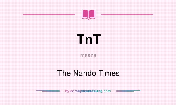 What does TnT mean? It stands for The Nando Times