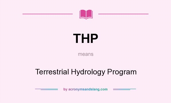 What does THP mean? It stands for Terrestrial Hydrology Program