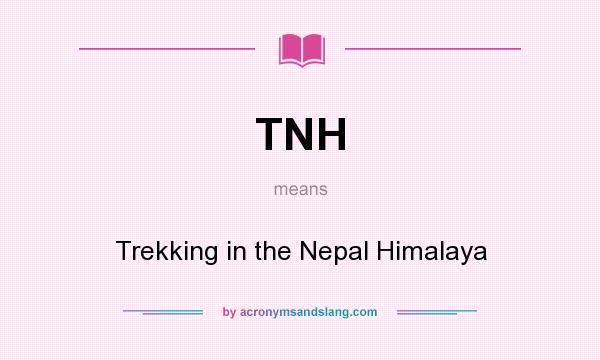 What does TNH mean? It stands for Trekking in the Nepal Himalaya