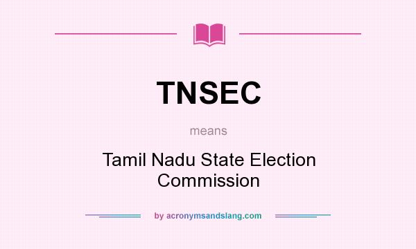 What does TNSEC mean? It stands for Tamil Nadu State Election Commission