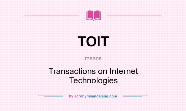 What does TOIT mean? It stands for Transactions on Internet Technologies