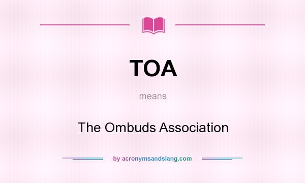 What does TOA mean? It stands for The Ombuds Association