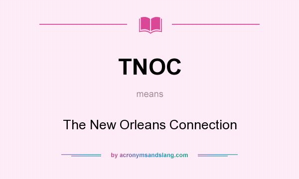 What does TNOC mean? It stands for The New Orleans Connection