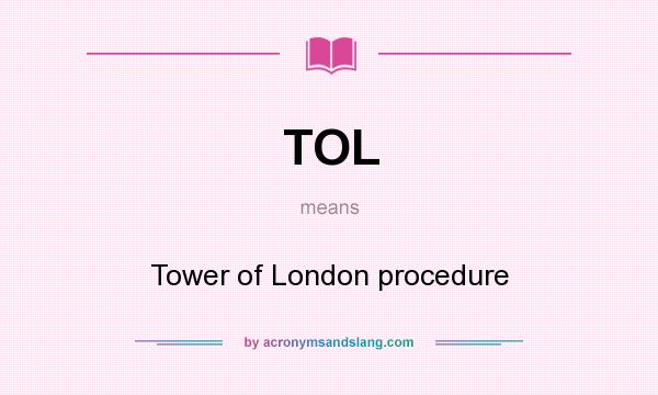 What does TOL mean? It stands for Tower of London procedure