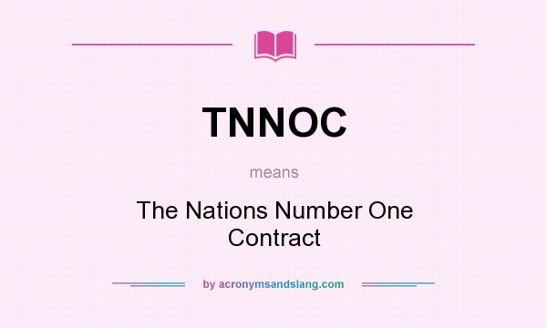 What does TNNOC mean? It stands for The Nations Number One Contract