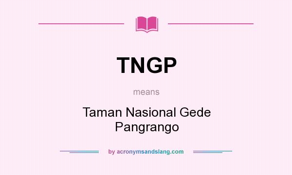 What does TNGP mean? It stands for Taman Nasional Gede Pangrango