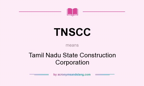 What does TNSCC mean? It stands for Tamil Nadu State Construction Corporation