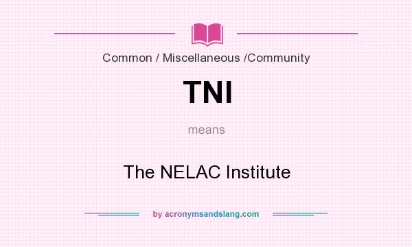 What does TNI mean? It stands for The NELAC Institute