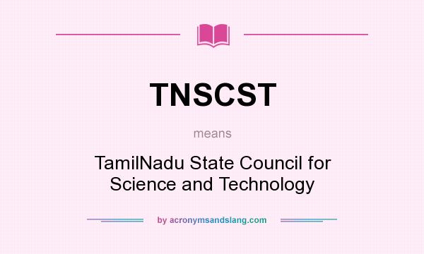 What does TNSCST mean? It stands for TamilNadu State Council for Science and Technology