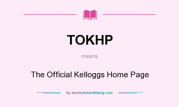 What does TOKHP mean? It stands for The Official Kelloggs Home Page