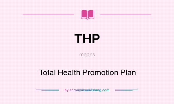 What does THP mean? It stands for Total Health Promotion Plan