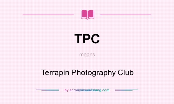What does TPC mean? It stands for Terrapin Photography Club