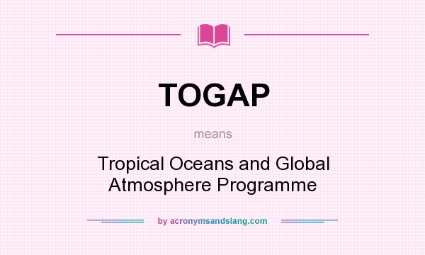What does TOGAP mean? It stands for Tropical Oceans and Global Atmosphere Programme