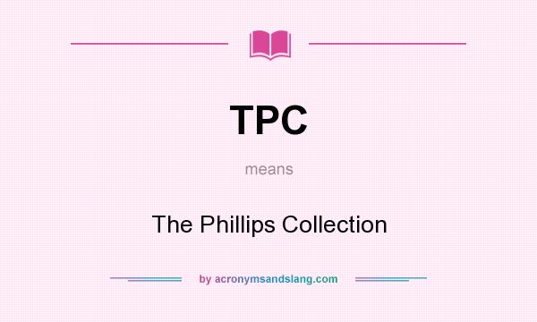 What does TPC mean? It stands for The Phillips Collection